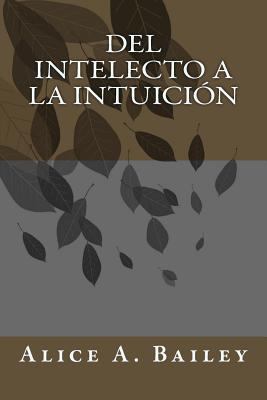 Del Intelecto a la Intuición [Spanish] 1987710908 Book Cover