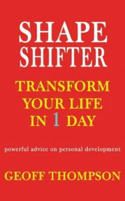 Shape Shifter - Transform Your Life in 1 Day 1840244445 Book Cover