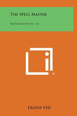 The Spell Master: Monograph No. 14 1258660121 Book Cover