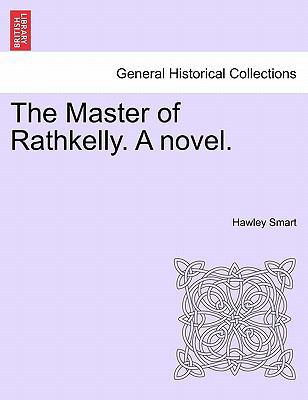 The Master of Rathkelly. a Novel. 1241184445 Book Cover