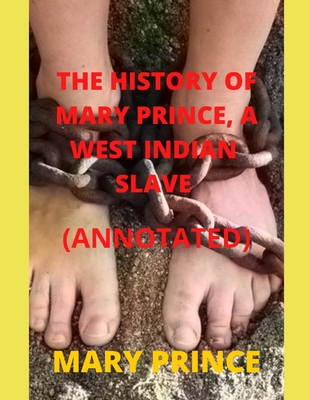 The History of Mary Prince, a West Indian Slave... B085RQNJ81 Book Cover