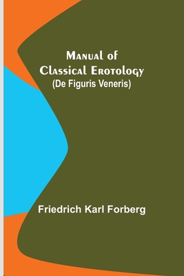 Manual of Classical Erotology (De figuris Veneris) 9356787840 Book Cover