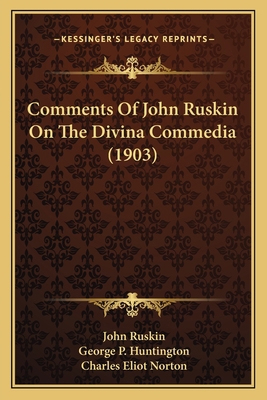 Comments Of John Ruskin On The Divina Commedia ... 1164609408 Book Cover