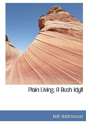 Plain Living; A Bush Idyll 1117692124 Book Cover