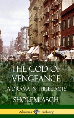 The God of Vengeance: A Drama in Three Acts (Ha... 0359746772 Book Cover