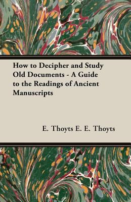 How to Decipher and Study Old Documents - A Gui... 1408630869 Book Cover