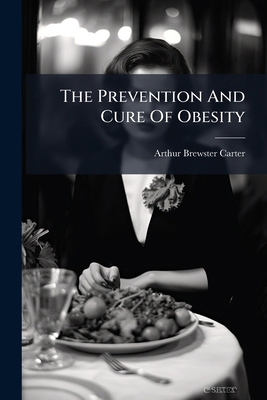 The Prevention And Cure Of Obesity 1276925816 Book Cover