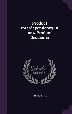 Product Interdependency in new Product Decisions 1341524205 Book Cover