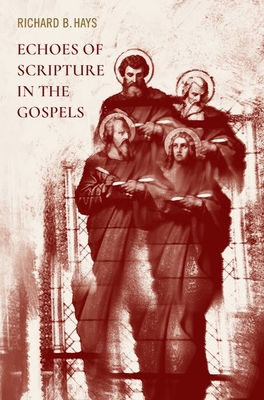 Echoes of Scripture in the Gospels 1481309471 Book Cover