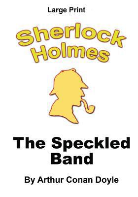 The Speckled Band: Sherlock Holmes in Large Print [Large Print] 1536802565 Book Cover