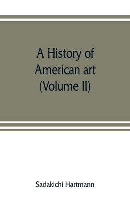 A history of American art (Volume II) 9353807905 Book Cover