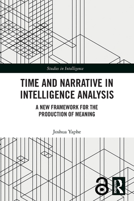 Time and Narrative in Intelligence Analysis: A ... 1041032994 Book Cover