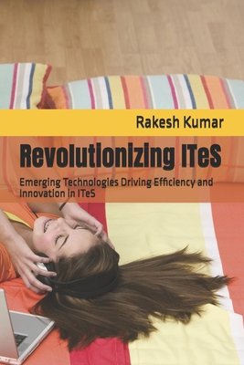 Revolutionizing ITeS: Emerging Technologies Dri... B0FTS2XPXX Book Cover
