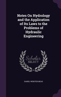 Notes On Hydrology and the Application of Its L... 1341007464 Book Cover