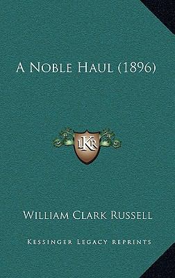 A Noble Haul (1896) 1165285479 Book Cover