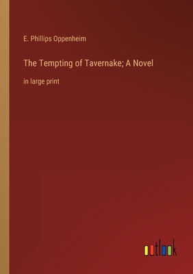 The Tempting of Tavernake; A Novel: in large print 3368338684 Book Cover