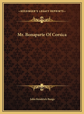 Mr. Bonaparte Of Corsica 1169673899 Book Cover