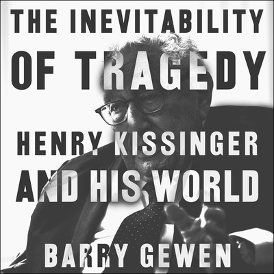 The Inevitability of Tragedy: Henry Kissinger a... 1684578132 Book Cover