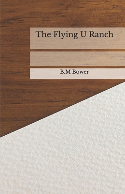 The Flying U Ranch: Beyond World's Classics B08JDYXL7Y Book Cover