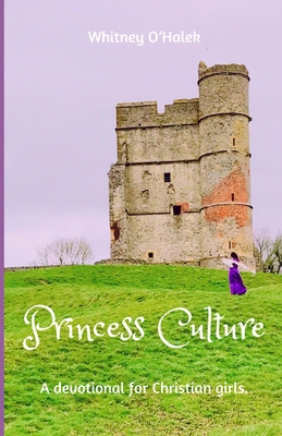 Princess Culture: Living by Example B08HGNS6Z3 Book Cover