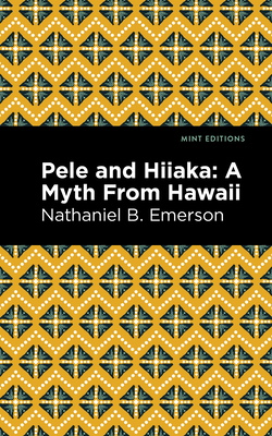 Pele and Hiiaka: A Myth from Hawaii 1513299689 Book Cover
