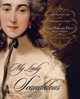 My Lady Scandalous: The Amazing Life and Outrag... 1451613547 Book Cover