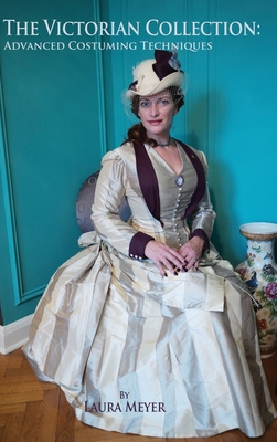 The Victorian Collection: Advanced Costuming Te... 1958042005 Book Cover