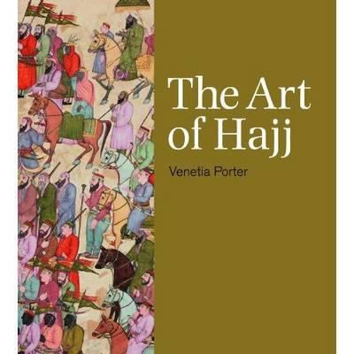 The Art of Hajj. by Venetia Porter 0714111791 Book Cover