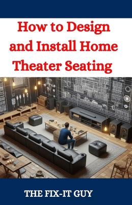 How to Design and Install Home Theater Seating:...            Book Cover