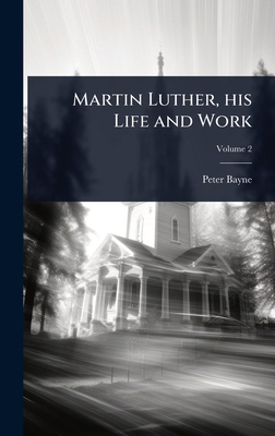 Martin Luther, his Life and Work 102407935X Book Cover