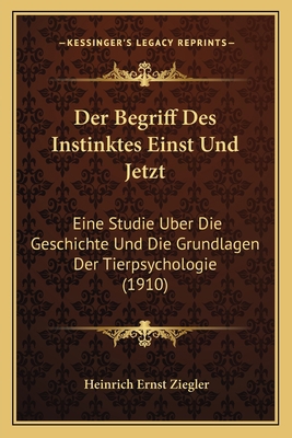 Der Begriff Des Instinktes Einst Und Jetzt: Ein... [German] 1167474066 Book Cover