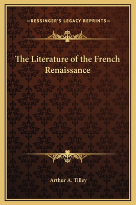 The Literature of the French Renaissance 1169290868 Book Cover