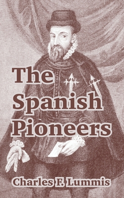 The Spanish Pioneers 1410214427 Book Cover