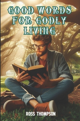 Good Words for Godly Living 1717228607 Book Cover