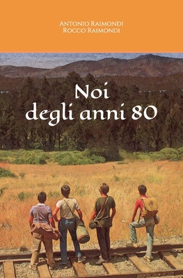 Noi degli anni 80 [Italian] B08Z2GQLBQ Book Cover