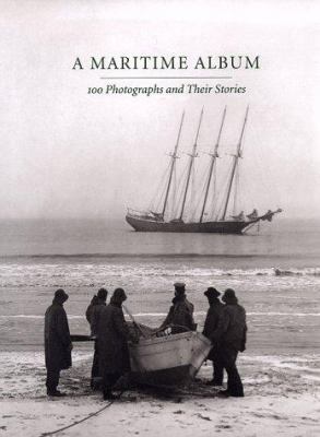 A Maritime Album: 100 Photographs and Their Sto... 0300073429 Book Cover