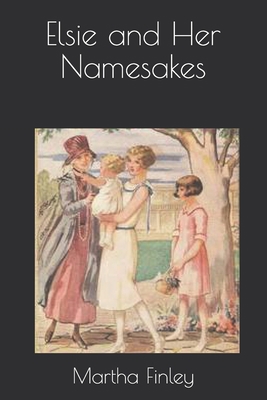 Elsie and Her Namesakes B08R1PJ2VR Book Cover