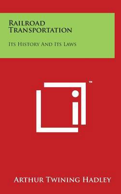 Railroad Transportation: Its History And Its Laws 1497822556 Book Cover