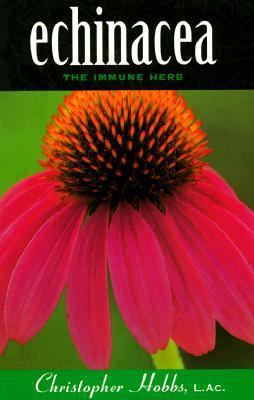 Echinacea: The Immune Herb: The Immune Herb 1884360033 Book Cover