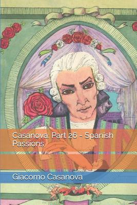 Casanova: Part 26 - Spanish Passions 1096121107 Book Cover