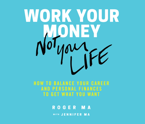 Work Your Money, Not Your Life: How to Balance ... 1690587814 Book Cover