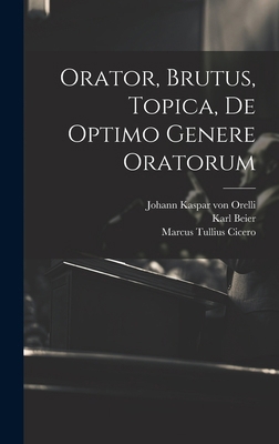 Orator, Brutus, Topica, De Optimo Genere Oratorum 1020112212 Book Cover