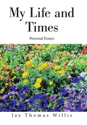 My Life and Times: Personal Essays 1664168834 Book Cover