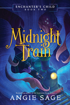 Enchanter's Child, Book Two: Midnight Train 0062875191 Book Cover