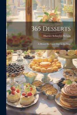 365 Desserts; a Dessert for Every day in the Year 1022744550 Book Cover