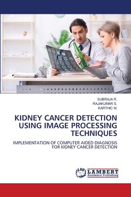 Kidney Cancer Detection Using Image Processing ... 6207841778 Book Cover