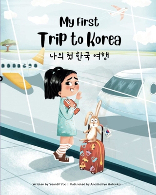 My First Trip to Korea 1738818802 Book Cover