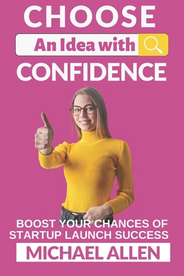 Choose an Idea with Confidence!: Using the Star... 1688938052 Book Cover