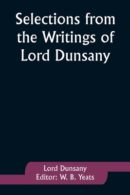 Selections from the Writings of Lord Dunsany 9357927417 Book Cover