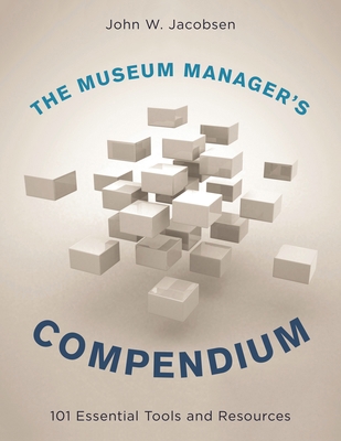 Museum Manager's Compendium: 101 Essential Tool... 144227137X Book Cover